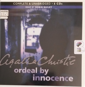 Ordeal by Innocence written by Agatha Christie performed by Robin Bailey on Audio CD (Unabridged)